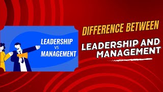 Leadership vs Management Explained | What is the Difference Between Leadership and Management?