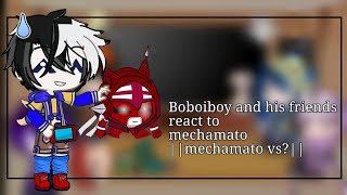 boboiboy and his friends react to mechamato||mechamato vs ??||