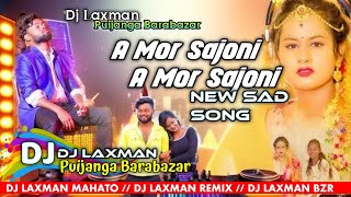 A Mor Sajoni || New Viral Song || New Purulia Kundan Kumar || Sad Song || Dj Laxman Remix |