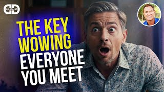 The Key WOWing Everyone You Meet | DarrenDaily On-Demand