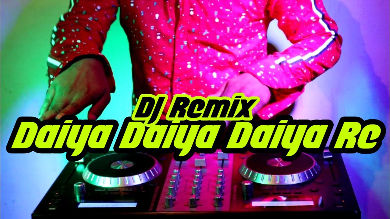 Daiya Daiya Daiya Re Dj Song Am Remix Youtube
