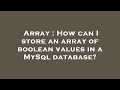 Array : How can I store an array of boolean values in a MySql database?