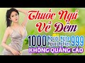 10000 Người Nghe 9999 Người Khóc 775 Ca Khúc Trữ Tình Vượt Thời Gian - Thuốc Ngủ Về Đêm Toàn Bài Hay