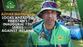 Azhar Mahmood looks ahead to Pakistan's inaugural T20I series against Ireland