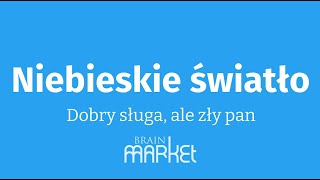 Kwestia NIEBIESKIEGO ŚWIATŁA w pigułce - BrainMarket.pl