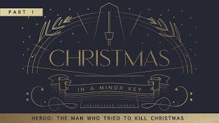 Herod: The Man Who Tried to Kill Christmas | Keith Stewart | Springcreek Church