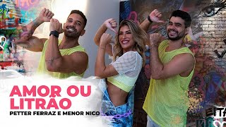 Amor ou Litrão - Petter Ferraz e Menor Nico | Coreografia - Lore Improta