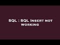 SQL : SQL Insert not working