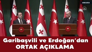 Gürcistan Başbakanı ve Cumhurbaşkanı Erdoğan'dan basın açıklaması