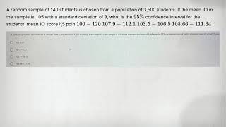 A random sample of 140 students is chosen from a population of 3,500 students. If the mean IQ in the