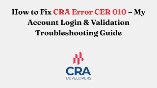 How to Fix CRA Error CER 010 – My Account Login & Validation Troubleshooting Guide