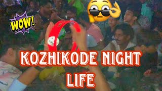 കോഴിക്കോട് night life 😍👌👌@KozhikodeToYou