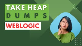 Capture Heap Dumps in Weblogic | JMAP | JCMD | VisualVM | GCORE