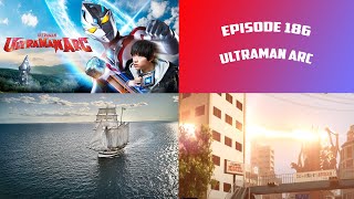 The Tokucast Ep. 186: Ultraman Arc