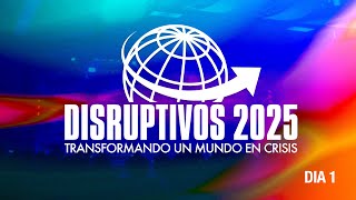 🔴EN VIVO | Disruptivos 2025 | Día #1 | Plenaria 1 \u0026 2 | 20 de Febrero 2025