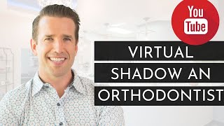 Shadow an Orthodontist | Virtual Shadowing