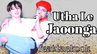 Utha Le Jaoonga ~ Taekook ||vkook hindi mix (requested)