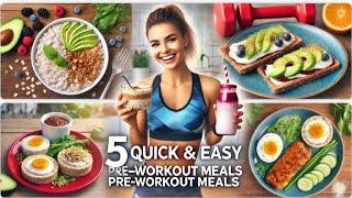 5 Quick \u0026 Easy Pre Workout Meals for Energy  Boost Your Workout Performance!