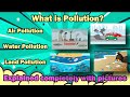 What is Pollution? Types of Pollution - Air Pollution Water Pollution Land Pollution with Causes