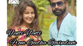 Yenti Yenti Full Video Cover Song || Geetha Govindam Song || Vijay Devarakonda || Rashmika Mandanna