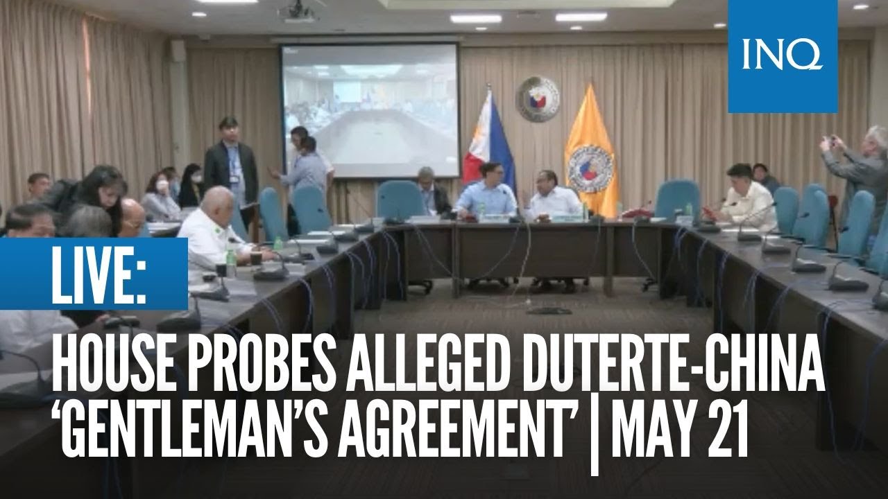 LIVE: House Probes Alleged Duterte-China ‘gentleman’s Agreement’ | May ...