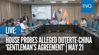 LIVE: House probes alleged Duterte-China ‘gentleman’s agreement’ | May 21