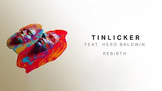 Tinlicker feat. Hero Baldwin - Rebirth (@Tinlicker)