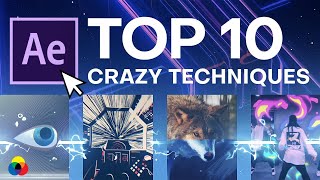 TOP 10 CRAZY AFTER EFFECTS TECHNIQUES