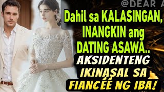 AKSIDENTENG IKINASAL SA FIANCÉÉ NG IBA! PERO NANG DAHIL SA KALASINGAN INANGKIN ANG ISA'T ISA