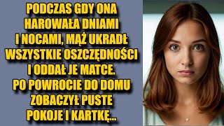 Podczas gdy ona harowała dniami i nocami, mąż ukradł wszystkie oszczędności i oddał je matce. Po...