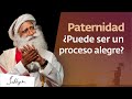 ¿Cómo hacer de la paternidad un proceso alegre? | Sadhguru