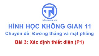 XÁC ĐỊNH THIẾT DIỆN - HÌNH KHÔNG GIAN 11 - THẾ NAM HÌNH HỌC