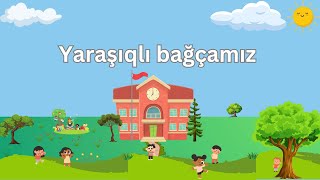 Yarasiqli baxcamiz ( Yaraşıqlı bağçamız)