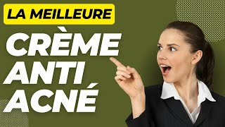 La meilleure crème anti acné !