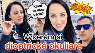 VLOG: VYBERÁM SI DIOPTRICKÉ OKULIARE! KTORÉ SA VÁM PÁČIA?