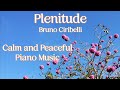 Plenitude | Bruno Ciribelli | Music to Calm and Pacify | Instrumental Piano