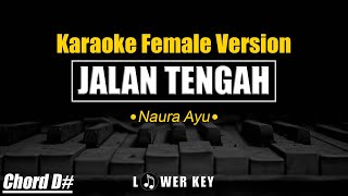 Jalan Tengah - Naura Ayu ✅ KARAOKE VERSION FEMALE LOWER KEY CHORD D#