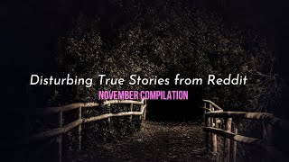 True Disturbing Reddit Posts Compilation - November ‘22 edition