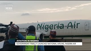 Nigerian Aviation: Government Finally Launches National Airline, Nigeria Air | NC Now | 26-05-23