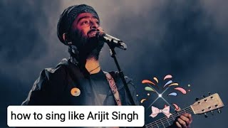 how to sing like Arijit Singh||#how to sing likearijitsingh2024