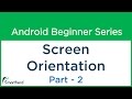 #31 Android Tutorial : Screen Orientation in android apps - Part - 2
