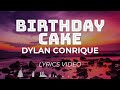 Birthday Cake - Dylan Conrique | Lyrics [Valencia Lyrics Video]