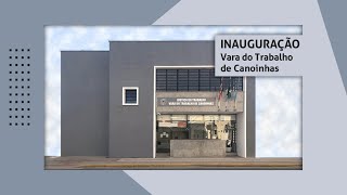 Solenidade de inauguração da Vara do Trabalho de Canoinhas