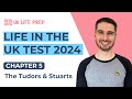 The Tudors and Stuarts (Chapter 5) Life in the UK Test 2024 🇬🇧