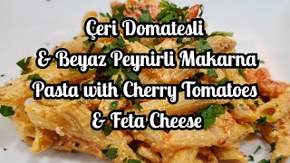 Çeri Domatesli \u0026 Beyaz Peynirli Makarna - Pasta with Cherry Tomatoes \u0026 Feta Cheese