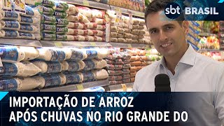 Governo importará 1 milhão de toneladas de arroz após chuvas no RS | SBT Brasil (08/05/24)