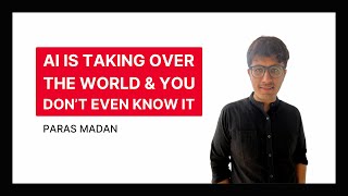 AI is taking over the world and you don't even know it | Paras Madan | TEDxGGDSDCollege