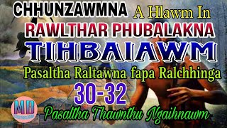 RAWLTHAR PHUBALAKNA TIHBAIAWM# Episode: 30-32