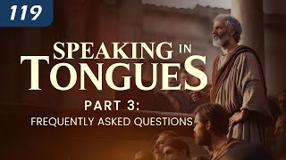 Speaking in Tongues Part 3: FAQ