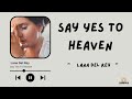 Lana Del Rey - Say Yes To Heaven (Terjemahan lirik Indonesia)